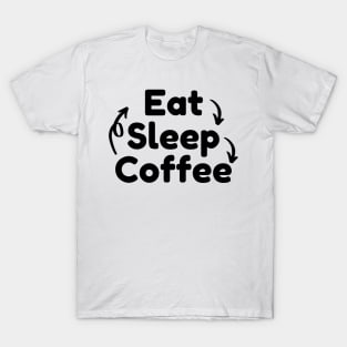 Eat Sleep Coffee Repeat. Funny Coffee Lover Gift T-Shirt